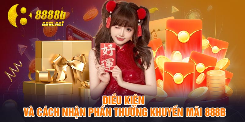 Điều kiện và cách nhận phần thưởng khuyến mãi 888B