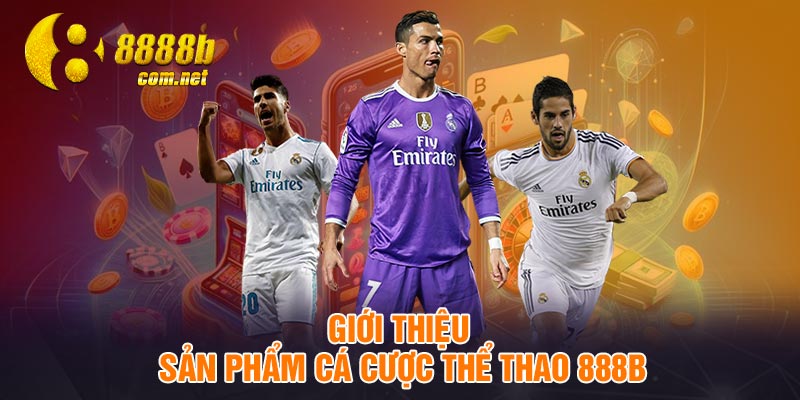 Giới thiệu sản phẩm cá cược thể thao 888B