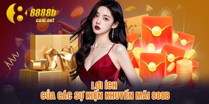 Lợi ích của các sự kiện khuyến mãi 888B
